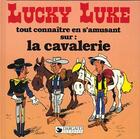 Couverture du livre « Lucky Luke - tout connaître en s'amusant T.1 ; la cavalerie » de Rene Goscinny et Morris aux éditions Dargaud