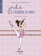 Couverture du livre « Jade à l'académie de danse Tome 1 : le premier cours » de Isabelle Maroger et Charlotte Grossetete aux éditions Fleurus