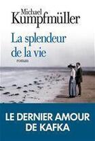 Couverture du livre « La splendeur de la vie » de Michael Kumpfmuller aux éditions Albin Michel