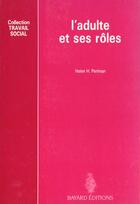 Couverture du livre « Adulte Et Ses Roles (Nlle Edition De La Personne) » de Perlman H aux éditions Bayard