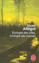 Couverture du livre « Écologie des villes, écologie des champs » de Claude Allègre aux éditions Le Livre De Poche