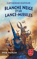 Couverture du livre « Quand les dieux buvaient t.1 ; Blanche-Neige et les lance-missiles » de Catherine Dufour aux éditions Le Livre De Poche