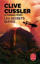Couverture du livre « Les secrets Mayas » de Clive Cussler et Thomas Perry aux éditions Le Livre De Poche