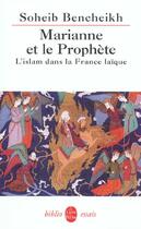 Couverture du livre « Marianne et le prophete - l'islam dans la france laique » de Soheib Bencheikh aux éditions Le Livre De Poche