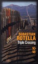 Couverture du livre « Triple crossing » de Sebastian Rotella aux éditions 10/18