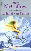 Couverture du livre « Le vol de pégase Tome 2 ; le bond vers l'infini » de Anne Mccaffrey aux éditions Pocket