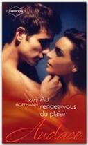 Couverture du livre « Au rendez-vous du plaisir » de Kate Hoffmann aux éditions Harlequin