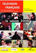 Couverture du livre « Télévision francaise ; la saison 2008 » de Christian Bosseno aux éditions L'harmattan