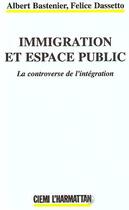 Couverture du livre « Immigration et espace public : La controverse de l'intégration » de  aux éditions Editions L'harmattan