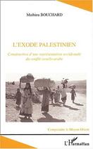 Couverture du livre « L'Exode Palestinien ; Construction D'Une Representation Occidentale Du Conflit Israelo-Arabe » de Mathieu Bouchard aux éditions L'harmattan