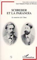 Couverture du livre « Schreber et la paranoïa » de Luiz Eduardo Prado De Oliveira aux éditions Editions L'harmattan