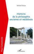 Couverture du livre « Histoire de la philosophie ancienne et médiévale » de Adriana Neacsu aux éditions Editions L'harmattan