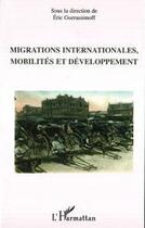 Couverture du livre « Migrations Internationales, Mobilites Et Developpement » de Eric Guerassimoff aux éditions L'harmattan