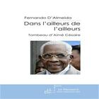 Couverture du livre « Dans l'ailleurs de l'ailleurs ; tombeau d'Aimé Césaire » de Almeida Fernando aux éditions Le Manuscrit