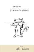 Couverture du livre « Le journal de Maya » de Coralie Frei aux éditions Le Manuscrit