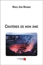 Couverture du livre « Cratères de mon âme » de Marcel Aime Makongo aux éditions Editions Du Net