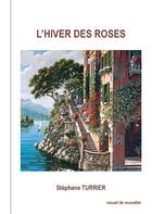 Couverture du livre « L'hiver des roses » de Stephane Turrier aux éditions Books On Demand