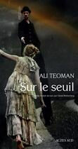 Couverture du livre « Sur le seuil » de Ali Teoman aux éditions Actes Sud