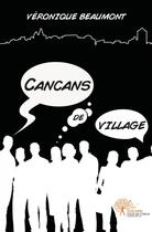 Couverture du livre « Cancans de village » de Veronique Beaumont aux éditions Edilivre