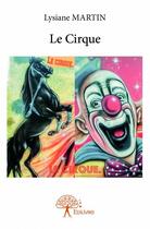 Couverture du livre « Le cirque » de Lysiane Martin aux éditions Edilivre