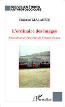 Couverture du livre « L'ordinaire des images puissances et pouvoirs de l'image de peu » de Christian Malaurie aux éditions Editions L'harmattan