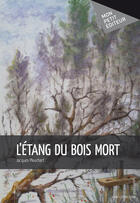 Couverture du livre « L'étang du bois mort » de Jacques Plouchart aux éditions Mon Petit Editeur