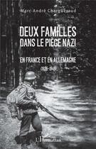 Couverture du livre « Deux familles dans le piège nazi en France et en Allemagne (1935-1945) » de Marc-Andre Chargueraud aux éditions L'harmattan