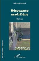Couverture du livre « Resonance madrilène » de Gilles Arnaud aux éditions L'harmattan