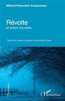 Couverture du livre « Révolte et autres nouvelles » de Mikhail Artsybachev aux éditions L'harmattan