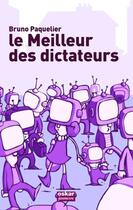Couverture du livre « Le meilleur des dictateurs » de Bruno Paquelier aux éditions Oskar