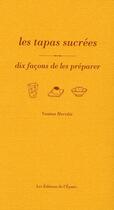 Couverture du livre « Les tapas sucrées, dix façons de les préparer » de Vanina Herraiz aux éditions Epure