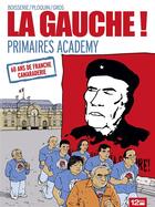 Couverture du livre « La gauche ! primaires academy » de Pierre Boisserie et Gros et Ploquin aux éditions Glenat