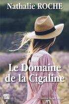 Couverture du livre « Le domaine de la Cigaline » de Nathalie Roche aux éditions Editions Du Mot Passant
