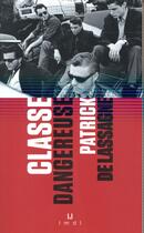 Couverture du livre « Classe dangereuse » de Patrick De Lassagne aux éditions La Manufacture De Livres