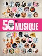 Couverture du livre « 50 choses à savoir sur ; la musique » de Rob Baker aux éditions 1 2 3 Soleil