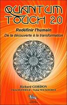 Couverture du livre « Quantum touch 2.0 ; redéfinir l'humain ; de la découverte à la transformation » de Richard Gordon et Chris Duffield et Vickie Wickhorst aux éditions Chariot D'or