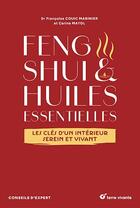 Couverture du livre « Feng shui et huiles essentielles : Les clés d'un intérieur serein » de Francoise Couic Marinier et Carine Mayol aux éditions Terre Vivante