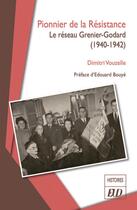 Couverture du livre « Pionnier de la Résistance : le réseau Grenier-Godard (1940-1942) » de Dimitri Vouzelle aux éditions Pu De Dijon