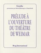Couverture du livre « Prelude a l'ouverture du theatre de weimar » de Goethe aux éditions Berg International