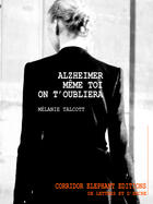 Couverture du livre « Alzheimer, même toi on t'oubliera » de Talcott Melanie aux éditions Corridor Elephant