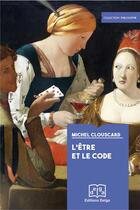 Couverture du livre « L'etre et le code. le proces de production d'un ensemble precapitaliste » de Michel Clouscard aux éditions Delga