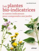 Couverture du livre « Les plantes bio-indicatrices : Et autres indicateurs pour comprendre son jardin » de Jean-Michel Groult aux éditions Eugen Ulmer