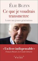 Couverture du livre « Ce que je voudrais transmettre ; lettre aux jeunes générations » de Elie Buzyn aux éditions Alisio