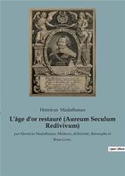 Couverture du livre « L'age d'or restaure (aureum seculum redivivum) - par henricus madathanus, medecin, alchimiste, theos » de Henricus Madathanus aux éditions Culturea