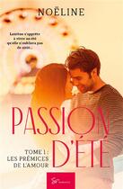 Couverture du livre « Passion d'été t.1 ; les prémices de l'amour » de Noeline aux éditions So Romance