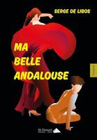 Couverture du livre « Ma belle andalouse » de De Libos Serge aux éditions Saint Honore Editions