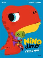 Couverture du livre « Nino Dino : c'est à moi ! » de Thierry Bedouet et Mim aux éditions Milan