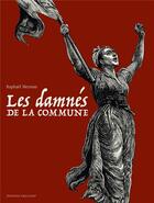 Couverture du livre « Les damnés de la Commune ; COFFRET T.1 A T.3 » de Raphael Meyssan aux éditions Delcourt