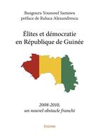 Couverture du livre « Elites et democratie en republique de guinee - 2008-2010, un nouvel obstacle franchi » de Bangoura Y S. aux éditions Edilivre