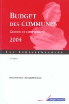 Couverture du livre « Budget Des Communes ; Gestion Et Comptabilite 2004 » de Roland Brolles et Bernadette Straub aux éditions Berger-levrault